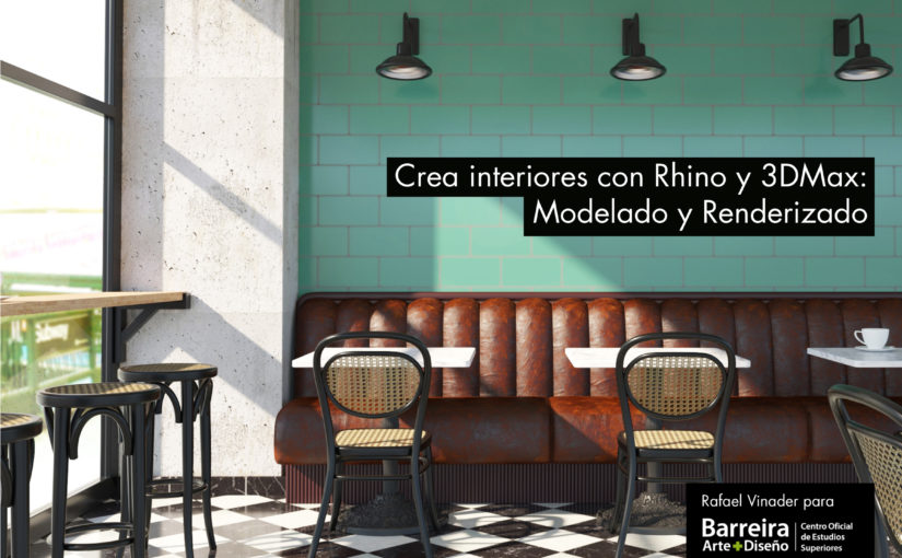 CURSO CREACIÓN DE INTERIORES CON RHINO Y 3DS MAX EN BARREIRA A+D