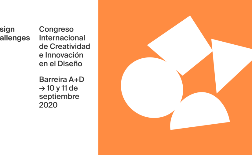 DESIGN CHALLENGES 2020. I CONGRESO INTERNACIONAL DE CREATIVIDAD E INNOVACIÓN EN EL DISEÑO DE BARREIRA ARTE + DISEÑO