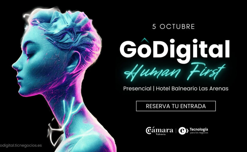 GoDigital Human First: El evento de Cámara Valencia que pone a las personas en el centro de la Transformación Tecnológica
