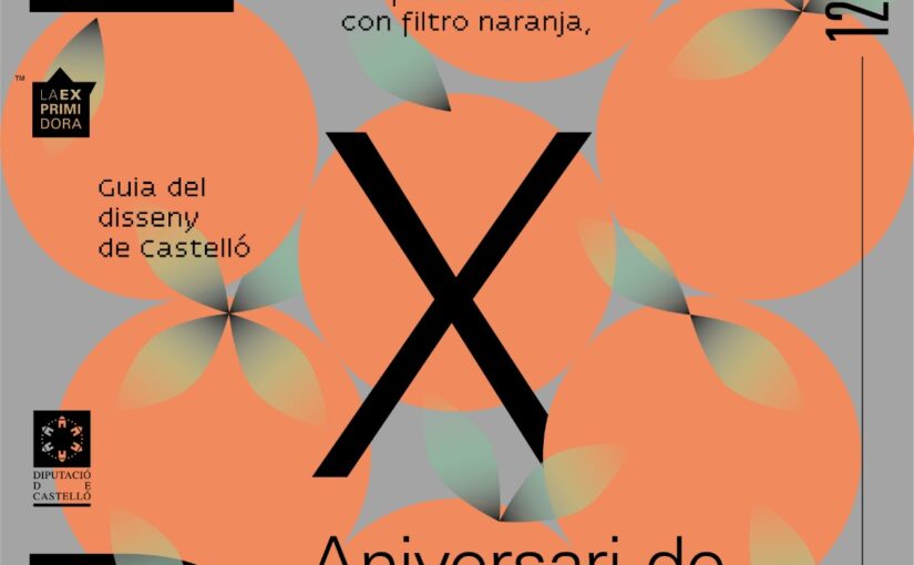 DÉCIMO ANIVERSARIO LA EXPRIMIDORA · CASTELLÓ BY DESIGN