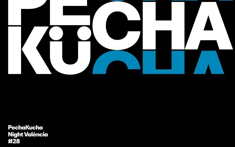 EL PECHAKUCHA NIGHT VALENCIA 2018 YA ESTÁ AQUÍ