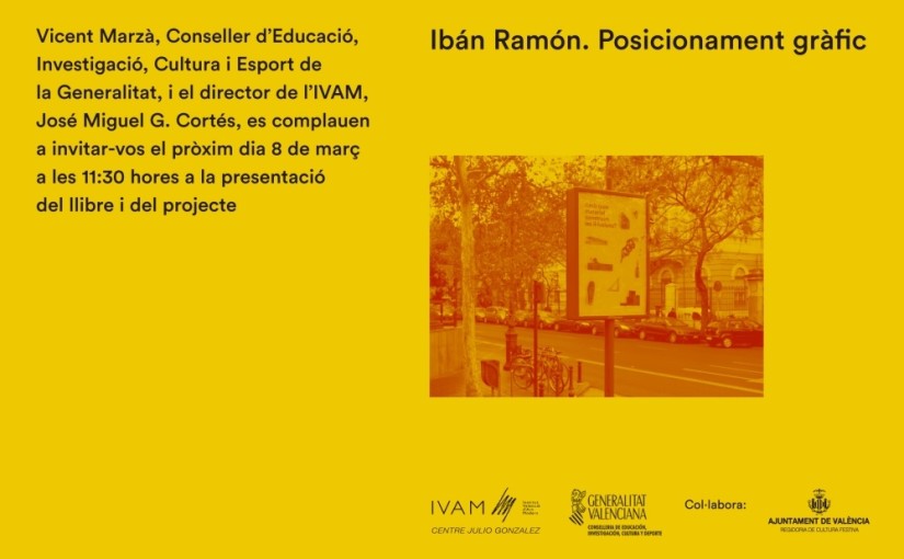 PRESENTACIÓN DEL LIBRO Y DEL PROYECTO «POSICIONAMENT GRÀFIC» EN EL IVAM EL 8 DE MARZO