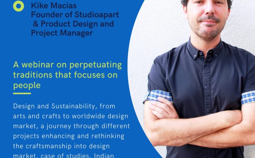 KIKE MACÍAS (STUDIOAPART) PARTICIPA EN EL WEBINAR ‘HOW TECHNOLOGY, INNOVATION & DESIGN, PERPETUATE TRADITIONAL HANDCRAFT & ART’