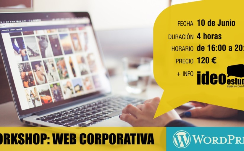 IDEOESTUDI ESPACIO COWORKING IMPARTE «WORKSHOP: WEB CORPORATIVA» EL 10 DE JUNIO